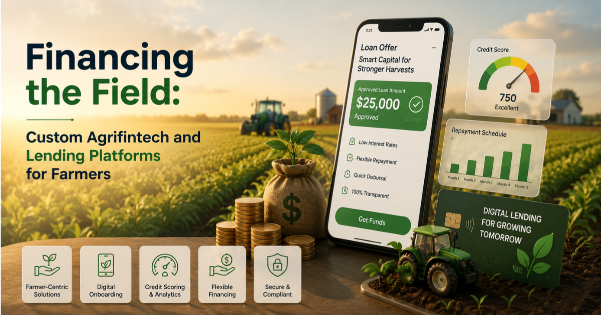 Financing the Field Custom Agrifintech and Lending Platforms for Farmers