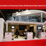 The Ultimate Guide to Choosing Custom Build Stand Fabricators for Trade Shows