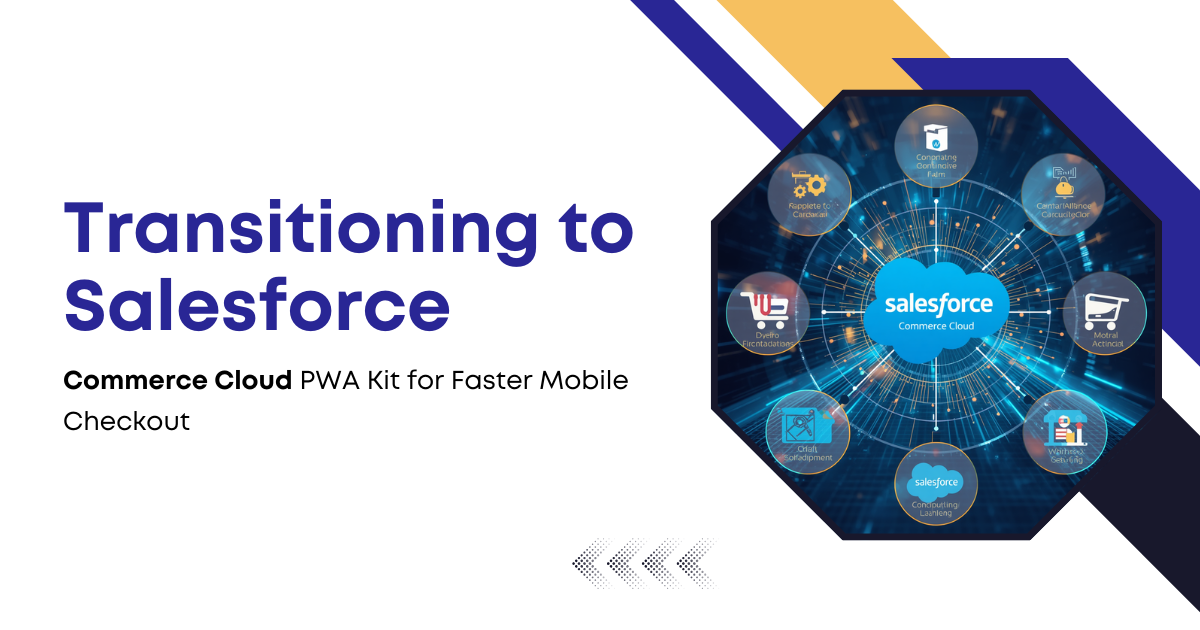 Transitioning to Salesforce Commerce Cloud PWA Kit for Faster Mobile Checkout