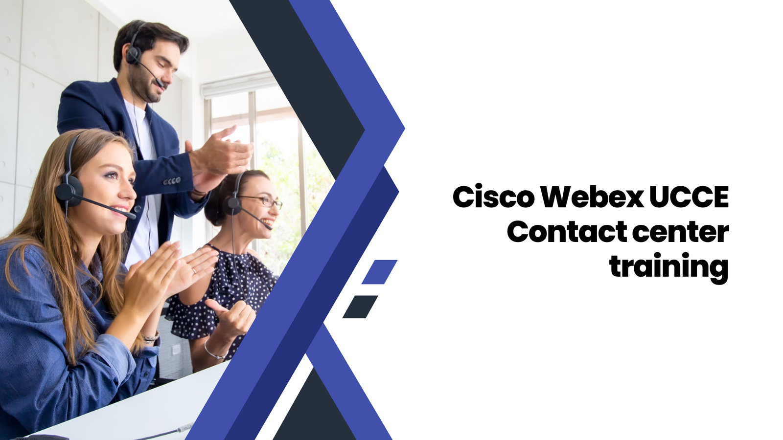 Three smiling contact center professionals wearing headsets and celebrating success on a split-screen banner featuring bold text that reads "Cisco Webex UCCE Contact center training."