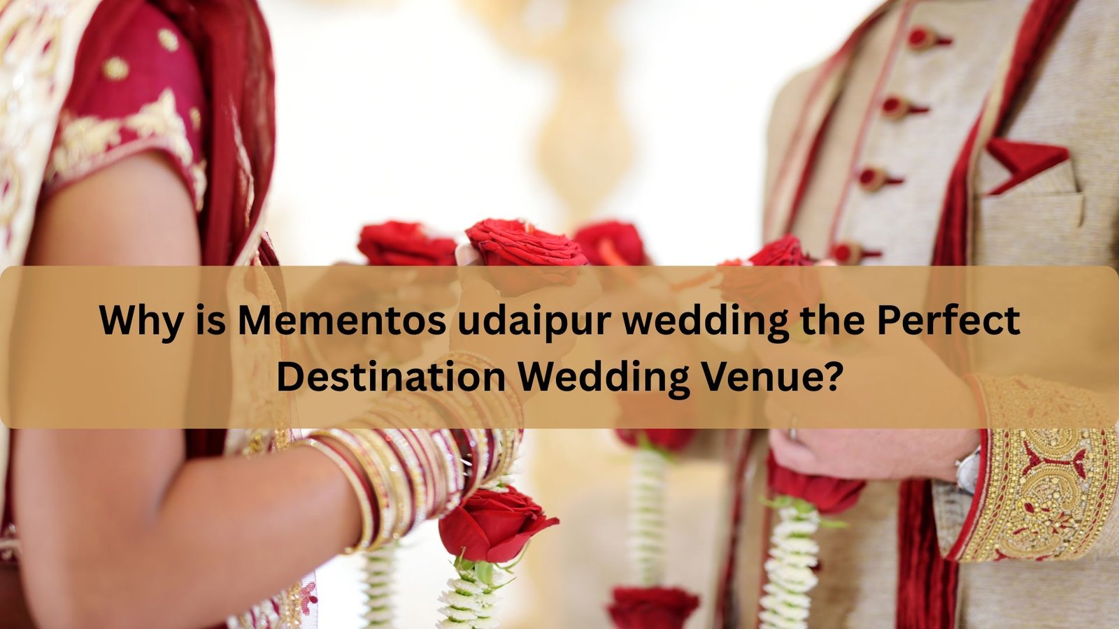 Why is Mementos udaipur wedding the Perfect Destination Wedding Venue?